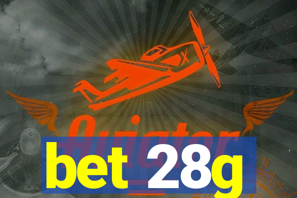 bet 28g